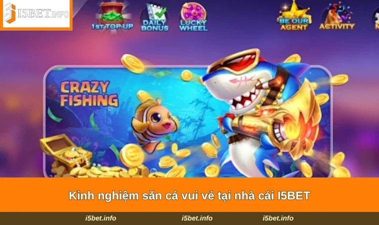 Kinh nghiệm săn cá vui vẻ tại nhà cái I5BET
