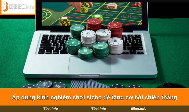 Cách Chơi Sicbo - Chiến Thuật Vào Tiền Cao Tay Tại I5BET 2 Áp dụng kinh nghiệm chơi sicbo để tăng cơ hội chiến thắng