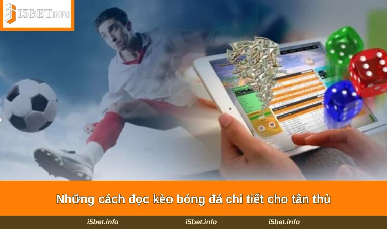 Những cách đọc kèo bóng đá chi tiết cho tân thủ