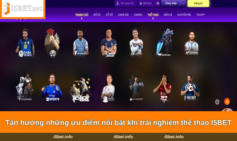 Tận hưởng những ưu điểm nổi bật khi trải nghiệm thể thao I5BET